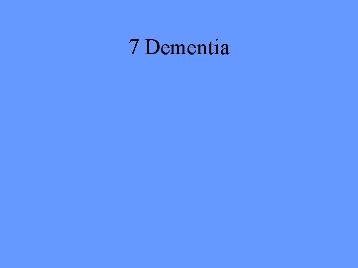 7 Dementia 