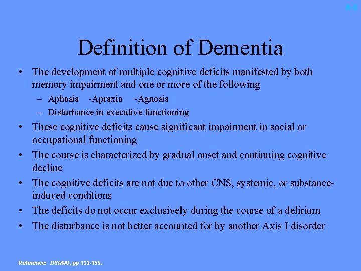 A-2 Definition of Dementia • The development of multiple cognitive deficits manifested by both