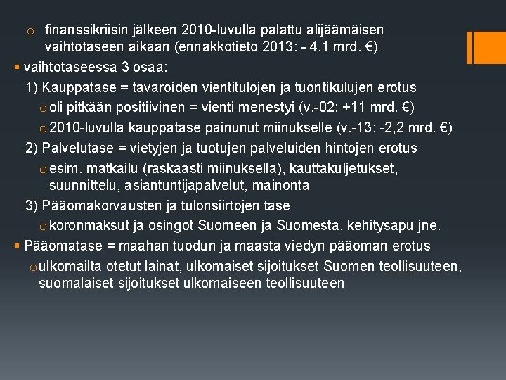 o finanssikriisin jälkeen 2010 -luvulla palattu alijäämäisen vaihtotaseen aikaan (ennakkotieto 2013: - 4, 1