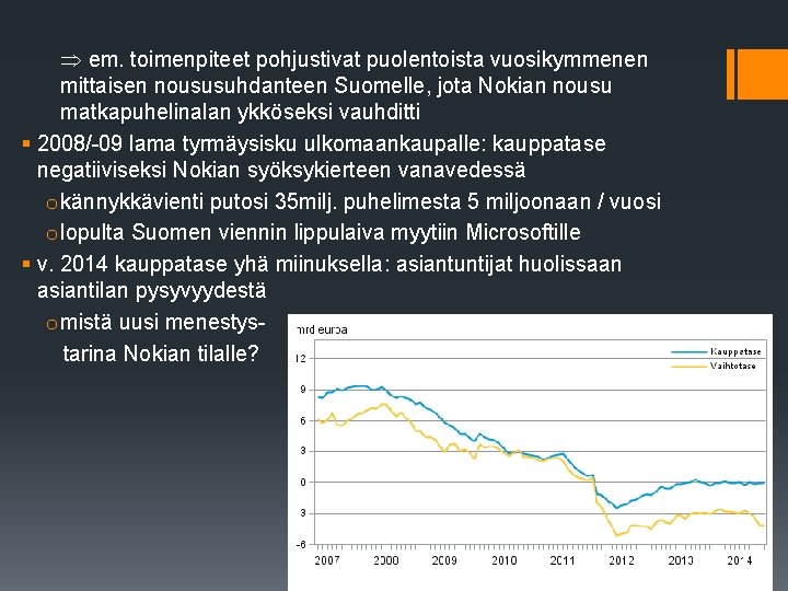  em. toimenpiteet pohjustivat puolentoista vuosikymmenen mittaisen noususuhdanteen Suomelle, jota Nokian nousu matkapuhelinalan ykköseksi