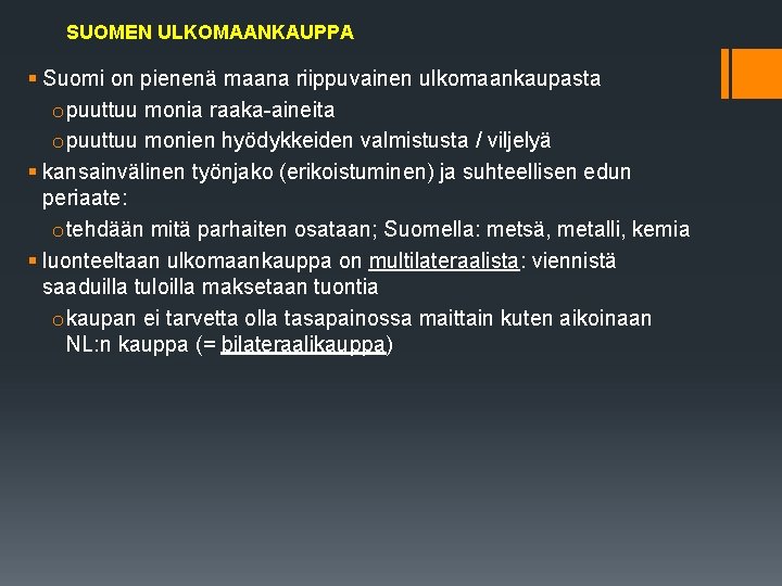 SUOMEN ULKOMAANKAUPPA § Suomi on pienenä maana riippuvainen ulkomaankaupasta o puuttuu monia raaka-aineita o