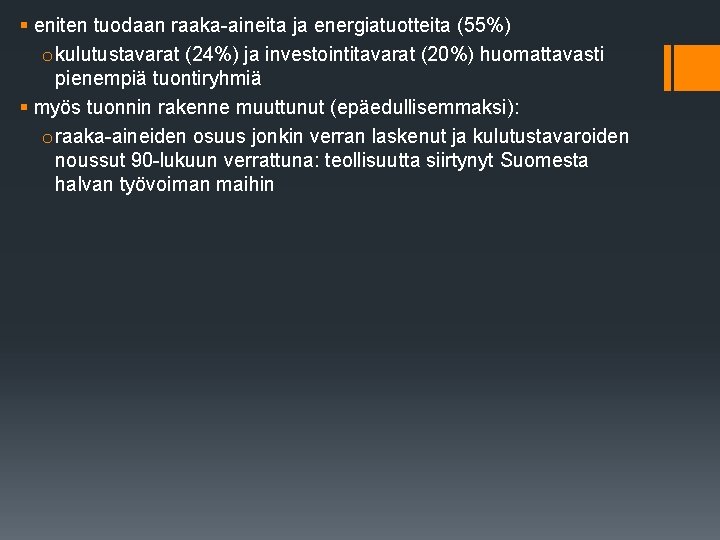 § eniten tuodaan raaka-aineita ja energiatuotteita (55%) o kulutustavarat (24%) ja investointitavarat (20%) huomattavasti