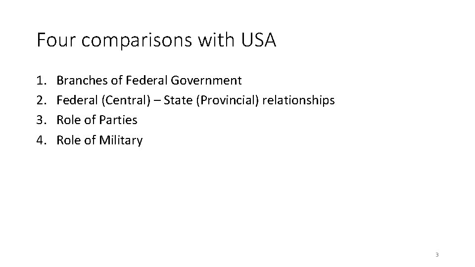 Four comparisons with USA 1. 2. 3. 4. Branches of Federal Government Federal (Central)