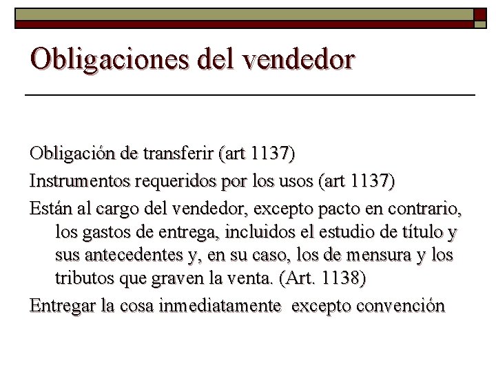 Obligaciones del vendedor Obligación de transferir (art 1137) Instrumentos requeridos por los usos (art