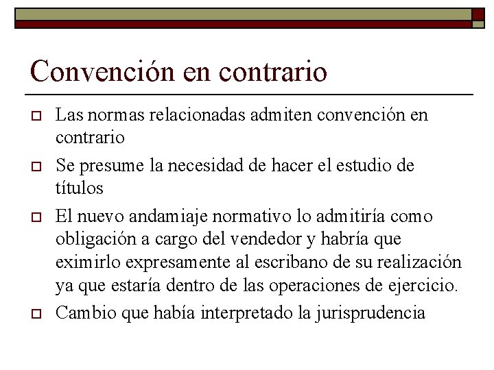 Convención en contrario o o Las normas relacionadas admiten convención en contrario Se presume