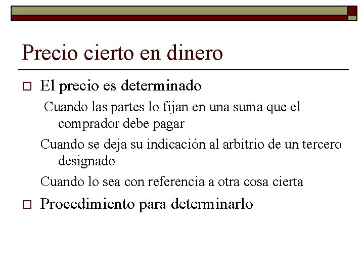 Precio cierto en dinero o El precio es determinado Cuando las partes lo fijan