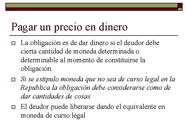 Pagar un precio en dinero o La obligación es de dar dinero si el