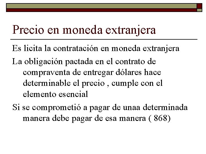 Precio en moneda extranjera Es licita la contratación en moneda extranjera La obligación pactada