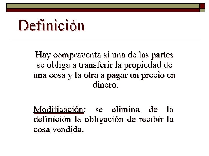 Definición Hay compraventa si una de las partes se obliga a transferir la propiedad