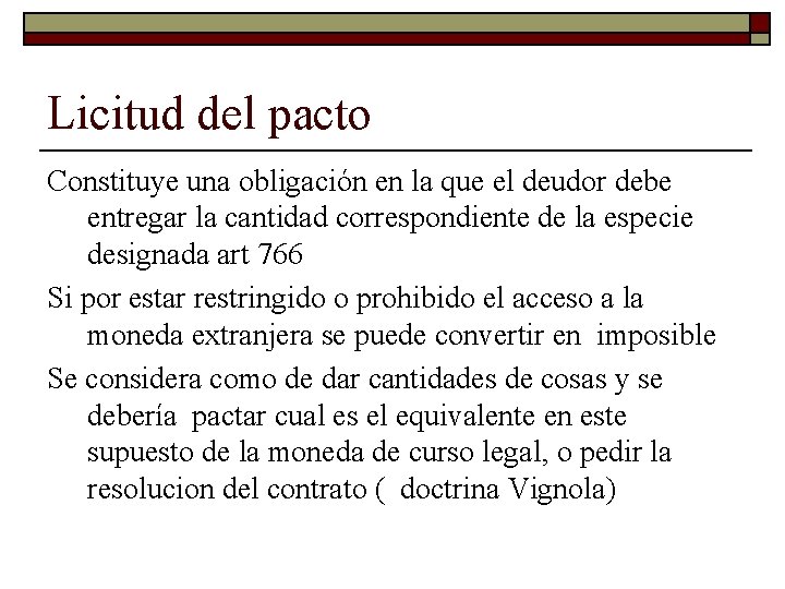 Licitud del pacto Constituye una obligación en la que el deudor debe entregar la