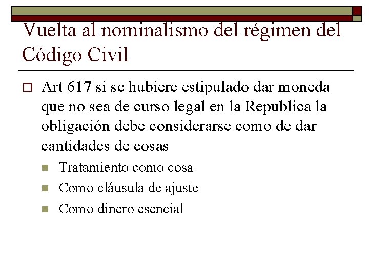 Vuelta al nominalismo del régimen del Código Civil o Art 617 si se hubiere