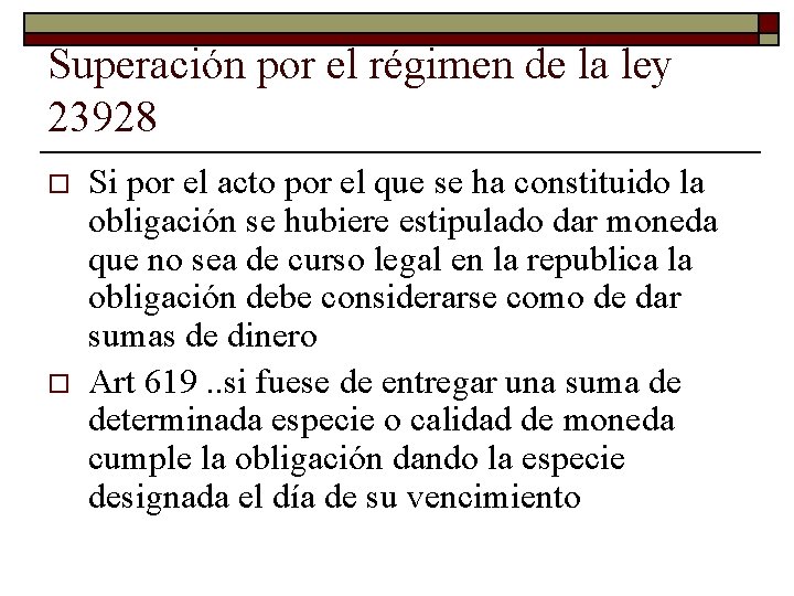 Superación por el régimen de la ley 23928 o o Si por el acto