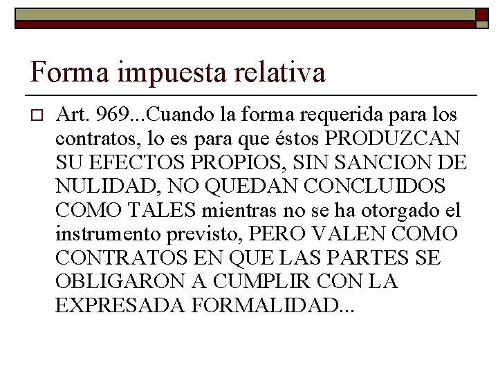 Forma impuesta relativa o Art. 969. . . Cuando la forma requerida para los