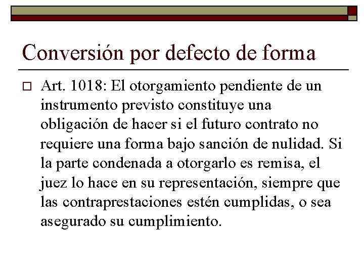 Conversión por defecto de forma o Art. 1018: El otorgamiento pendiente de un instrumento