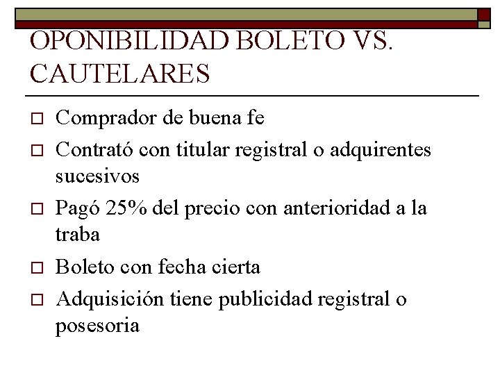 OPONIBILIDAD BOLETO VS. CAUTELARES o o o Comprador de buena fe Contrató con titular