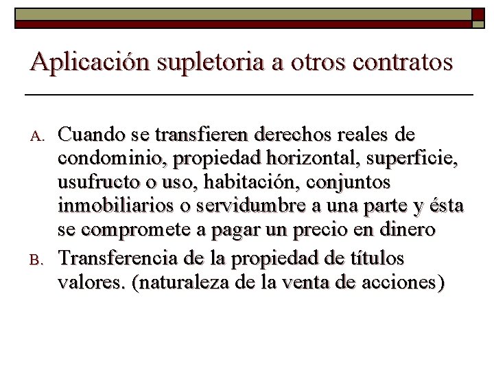 Aplicación supletoria a otros contratos A. B. Cuando se transfieren derechos reales de condominio,