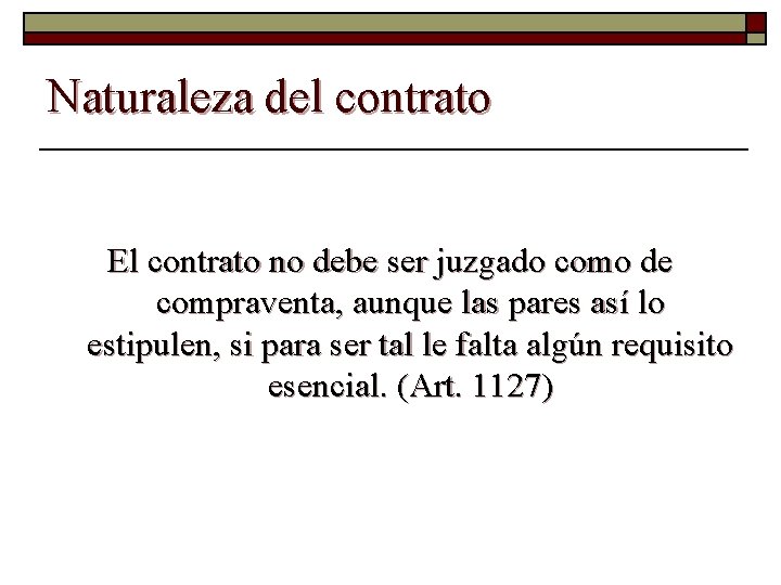 Naturaleza del contrato El contrato no debe ser juzgado como de compraventa, aunque las