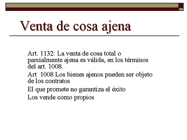 Venta de cosa ajena Art. 1132: La venta de cosa total o parcialmente ajena