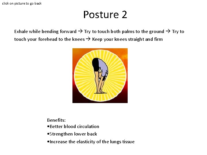 click on picture to go back Posture 2 Exhale while bending forward Try to click on picture to go back Posture 2 Exhale while bending forward Try to