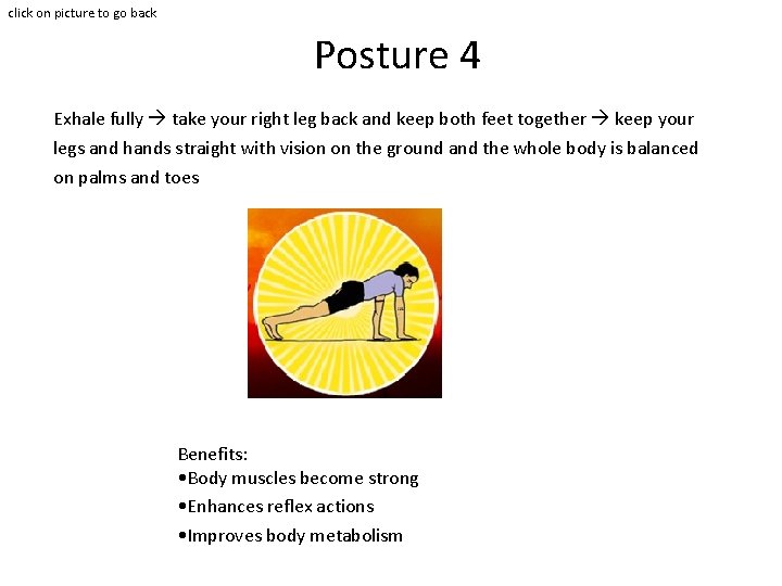click on picture to go back Posture 4 Exhale fully take your right leg click on picture to go back Posture 4 Exhale fully take your right leg