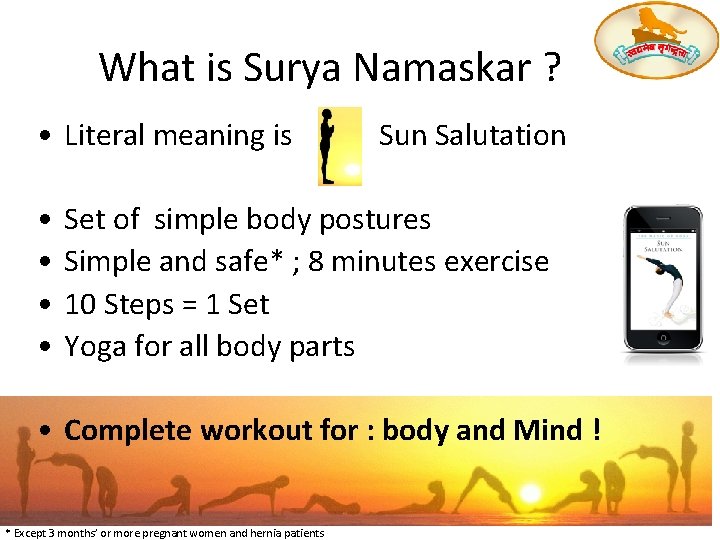 What is Surya Namaskar ? • Literal meaning is • • Sun Salutation Set What is Surya Namaskar ? • Literal meaning is • • Sun Salutation Set