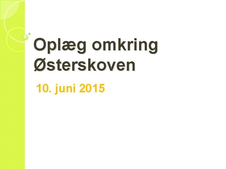 Oplæg omkring Østerskoven 10. juni 2015 