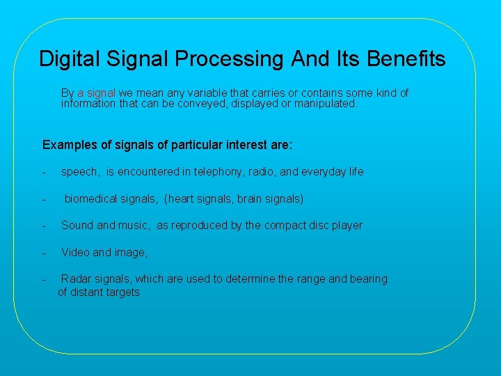 Digital Signal Processing And Its Benefits By a signal we mean any variable that