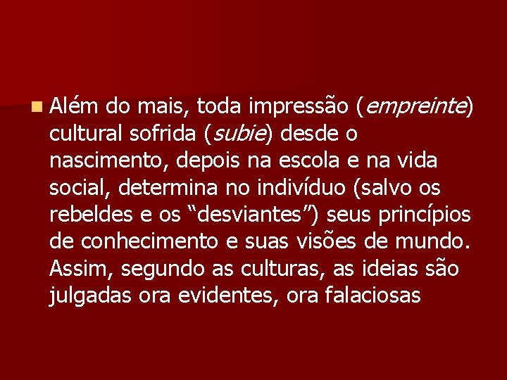 n Além do mais, toda impressão (empreinte) cultural sofrida (subie) desde o nascimento, depois