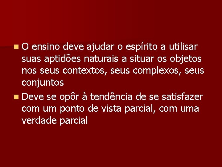 n O ensino deve ajudar o espírito a utilisar suas aptidões naturais a situar