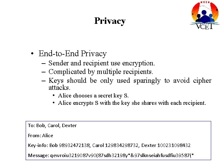 Privacy • End-to-End Privacy – Sender and recipient use encryption. – Complicated by multiple