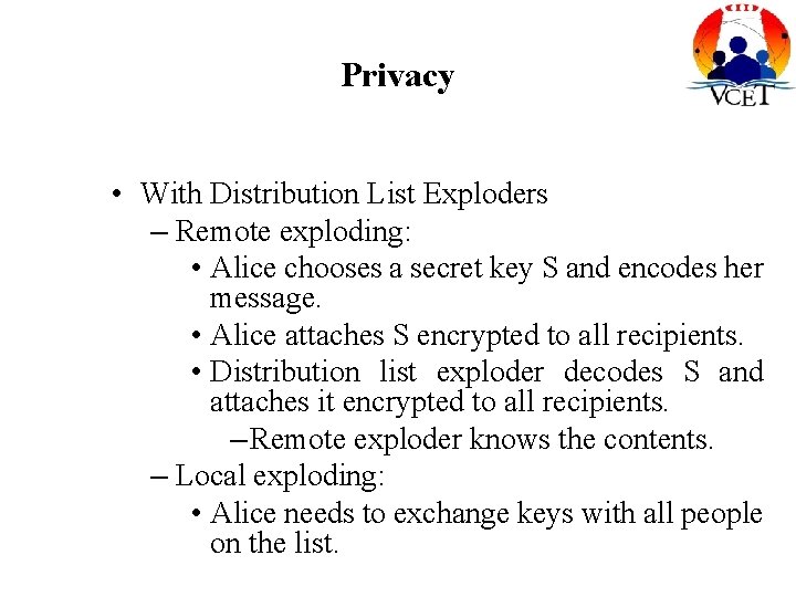 Privacy • With Distribution List Exploders – Remote exploding: • Alice chooses a secret