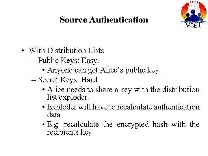 Source Authentication • With Distribution Lists – Public Keys: Easy. • Anyone can get