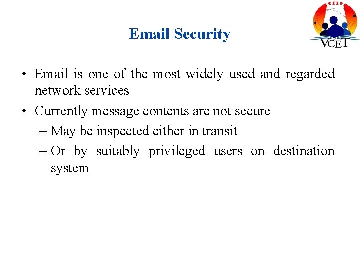 Email Security • Email is one of the most widely used and regarded network