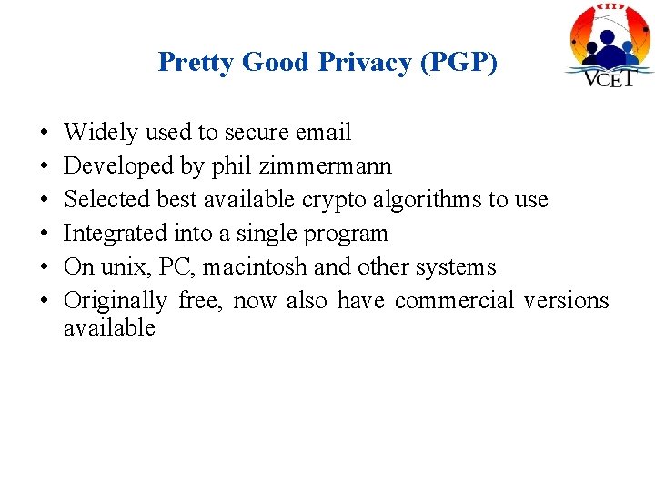 Pretty Good Privacy (PGP) • • • Widely used to secure email Developed by