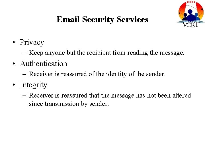 Email Security Services • Privacy – Keep anyone but the recipient from reading the
