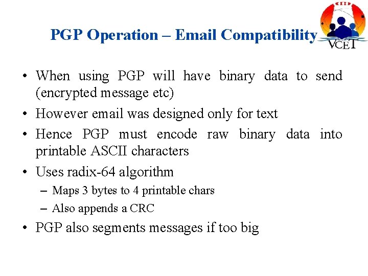 PGP Operation – Email Compatibility • When using PGP will have binary data to