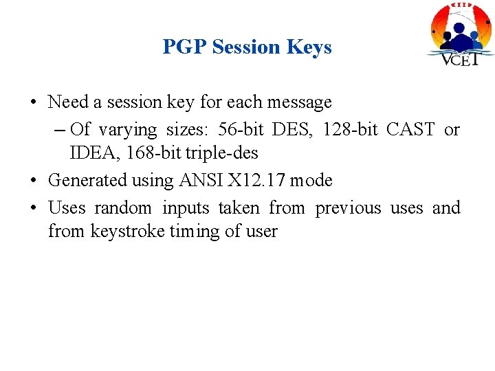 PGP Session Keys • Need a session key for each message – Of varying