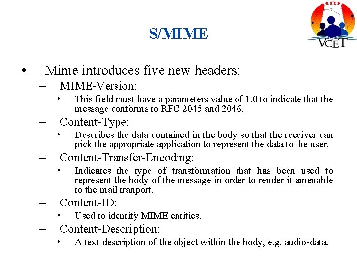 S/MIME • Mime introduces five new headers: – MIME-Version: • – Content-Type: • –