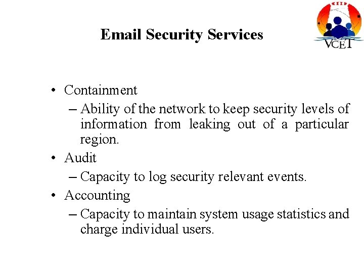 Email Security Services • Containment – Ability of the network to keep security levels