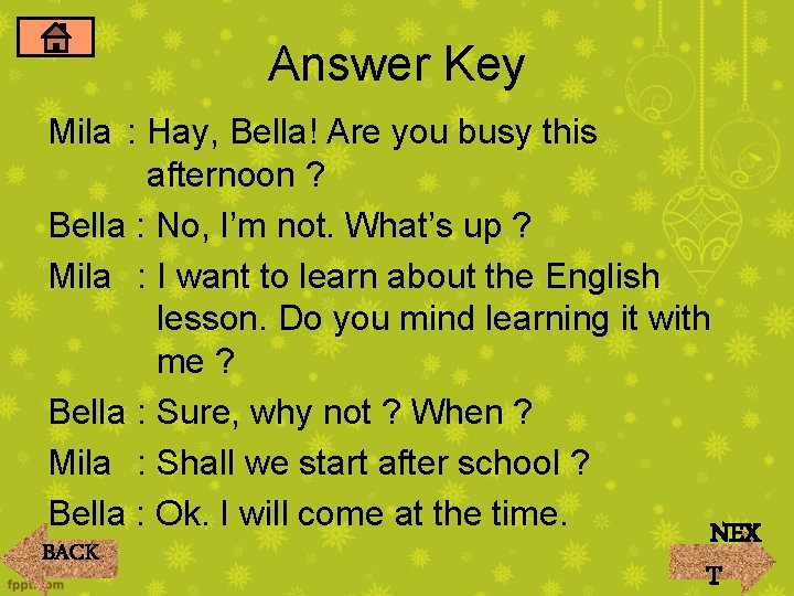 Answer Key Mila : Hay, Bella! Are you busy this afternoon ? Bella : Answer Key Mila : Hay, Bella! Are you busy this afternoon ? Bella :