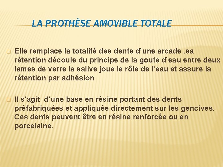 LA PROTHÈSE AMOVIBLE TOTALE � Elle remplace la totalité des dents d’une arcade. sa