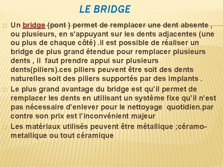 LE BRIDGE � � � Un bridge (pont ) permet de remplacer une dent