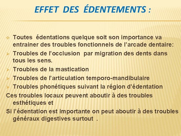 EFFET DES ÉDENTEMENTS : Toutes édentations quelque soit son importance va entrainer des troubles