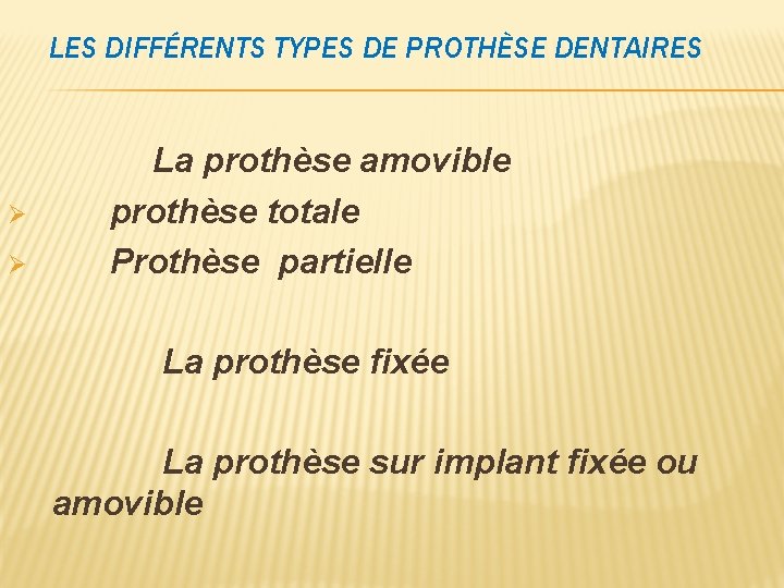 LES DIFFÉRENTS TYPES DE PROTHÈSE DENTAIRES Ø Ø La prothèse amovible prothèse totale Prothèse