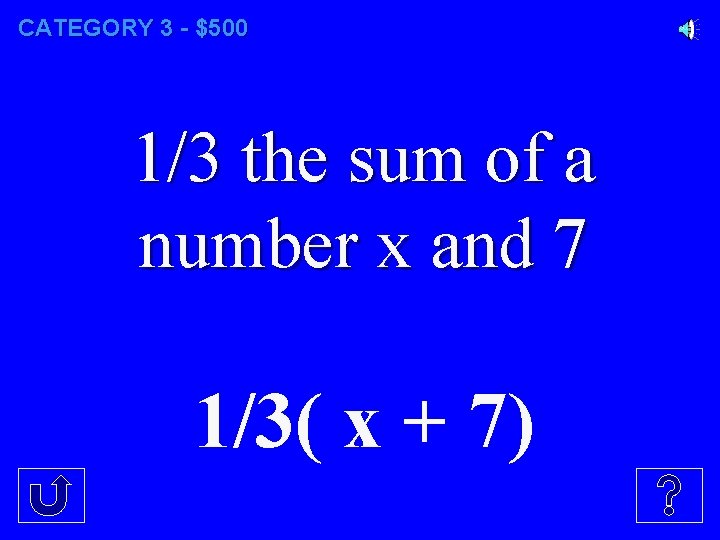 CATEGORY 3 - $500 1/3 the sum of a number x and 7 1/3(