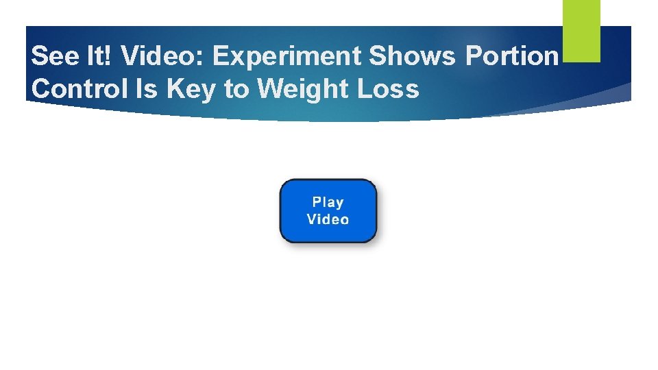 See It! Video: Experiment Shows Portion Control Is Key to Weight Loss 