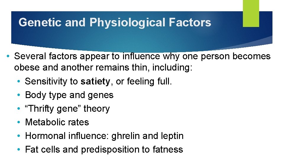 Genetic and Physiological Factors • Several factors appear to influence why one person becomes