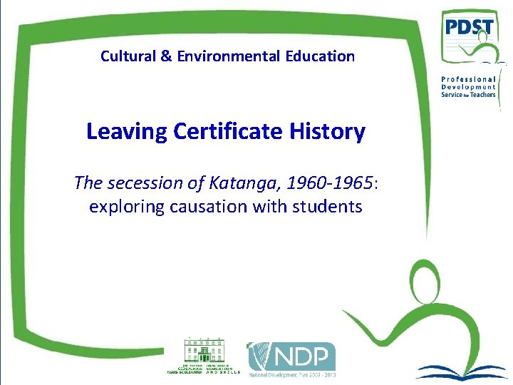 Cultural & Environmental Education Leaving Certificate History The secession of Katanga, 1960 -1965: exploring