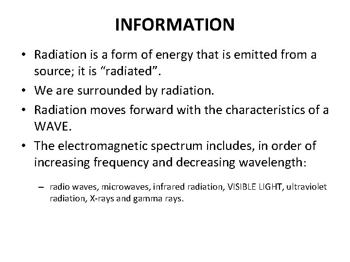 INFORMATION • Radiation is a form of energy that is emitted from a source;