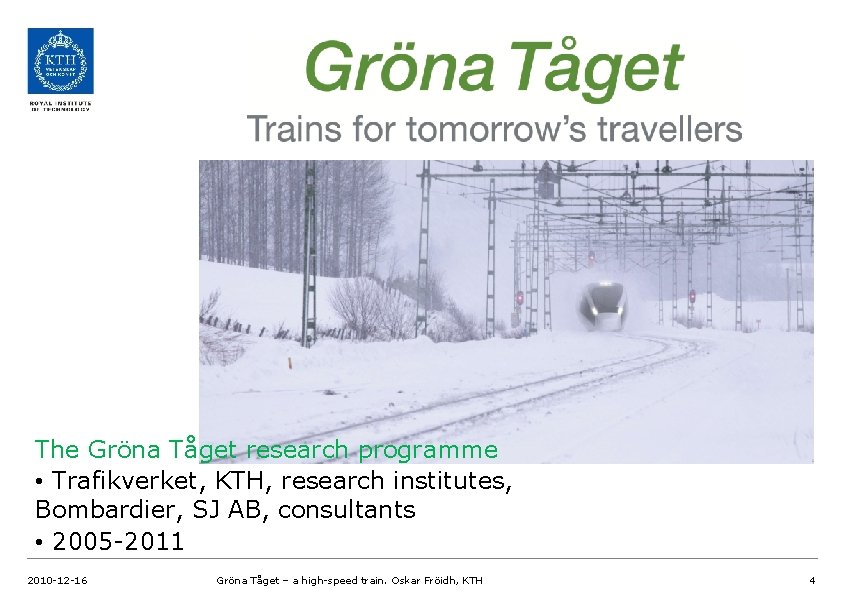 Grön. A Tåget research programme The Gröna Tåget research programme • Trafikverket, KTH, research